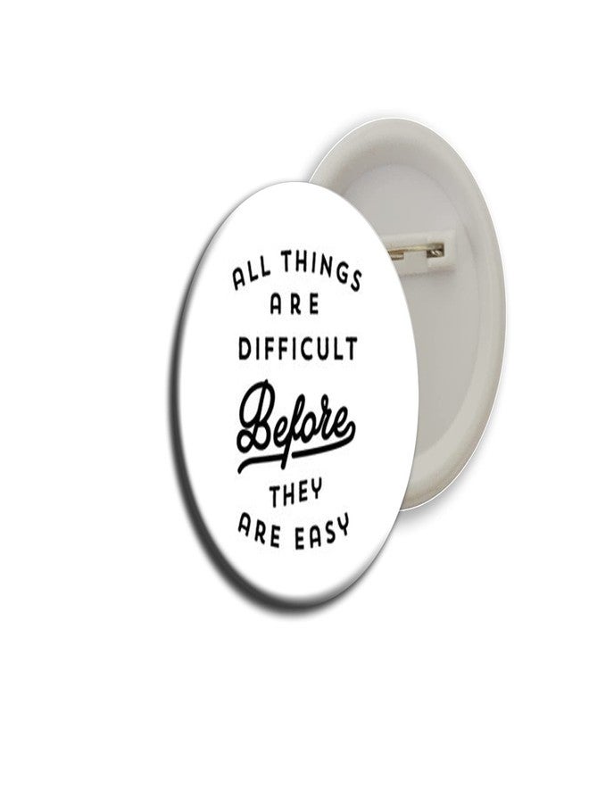 D2c Motivational Quotes Button Badges (All Things r Difficult Before They r Easy)